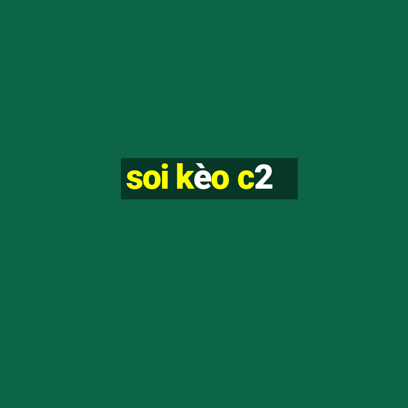 soi kèo c2