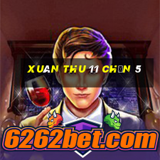 Xuân Thu 11 Chọn 5