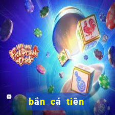 ban ca tien tien ca