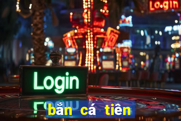 ban ca tien tien ca