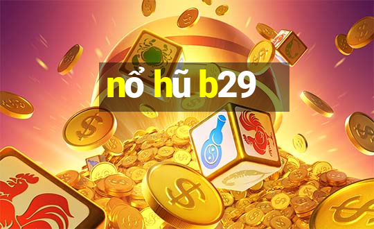 nổ hũ b29