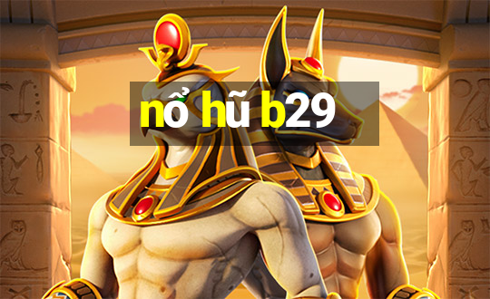 nổ hũ b29