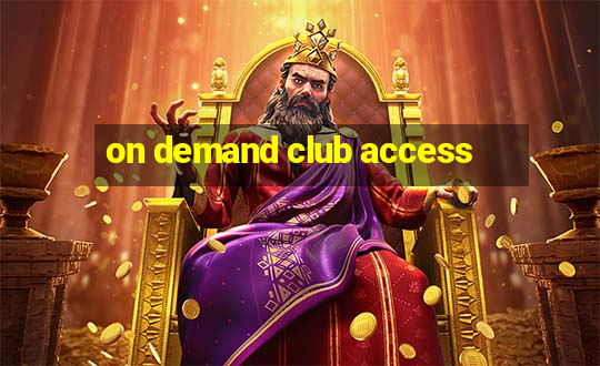 on demand club access