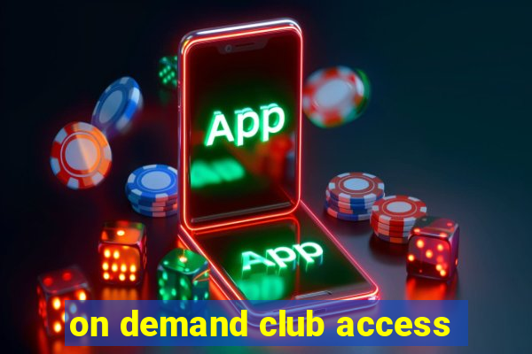 on demand club access