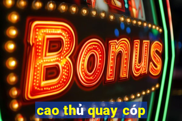 cao thủ quay cóp