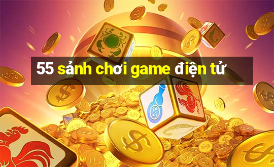 55 sảnh chơi game điện tử