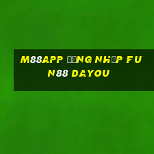 M88app Đăng nhập Fun88 Dayou