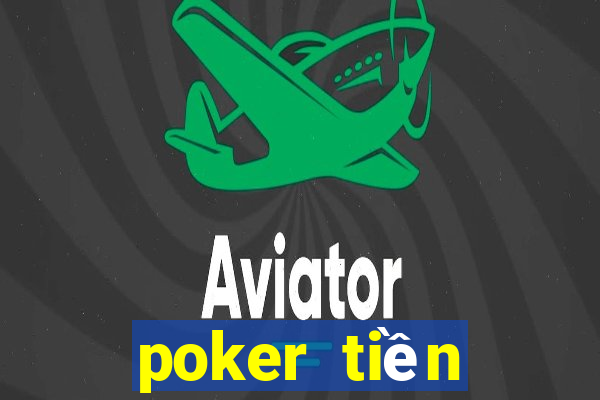 poker tiền điện tử tốt nhất