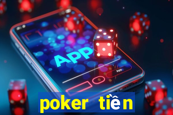 poker tiền điện tử tốt nhất