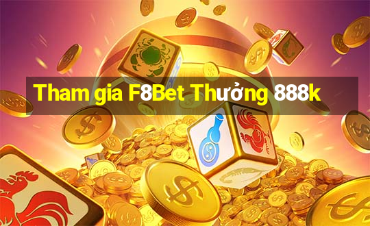 Tham gia F8Bet Thưởng 888k