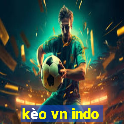 kèo vn indo