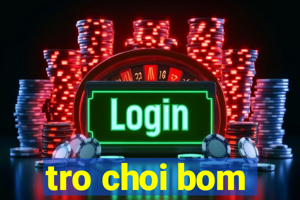 tro choi bom