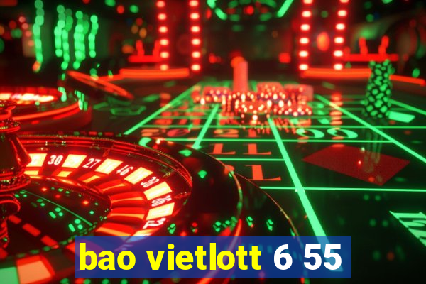 bao vietlott 6 55