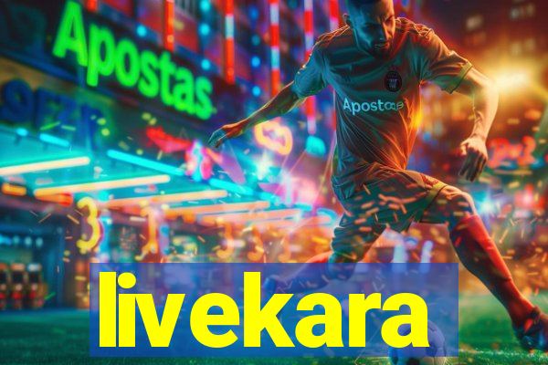 livekara