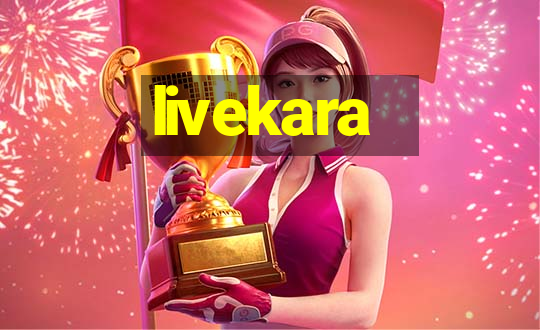 livekara