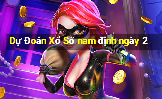 Dự Đoán Xổ Số nam định ngày 2