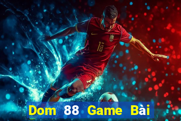 Dom 88 Game Bài Uống Rượu