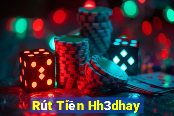 Rút Tiền Hh3dhay