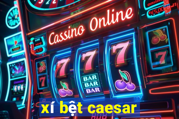 xí bệt caesar