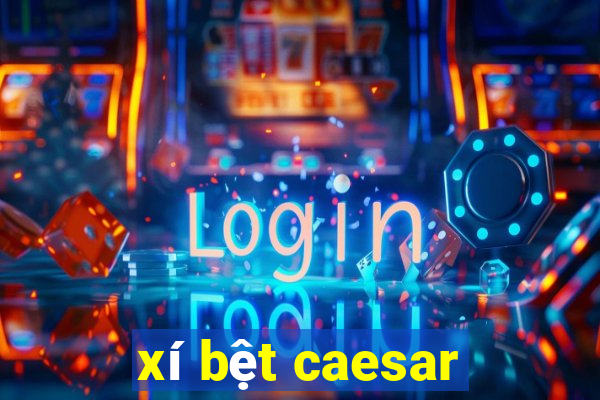 xí bệt caesar