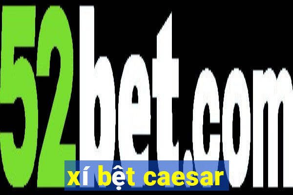 xí bệt caesar