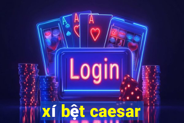 xí bệt caesar