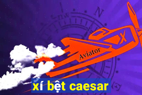 xí bệt caesar