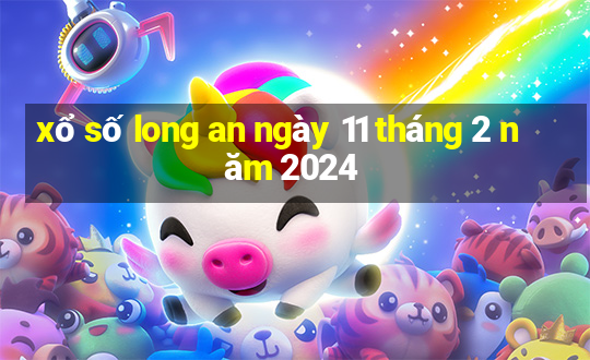 xổ số long an ngày 11 tháng 2 năm 2024