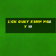 Lịch quay XSMN ngày 19