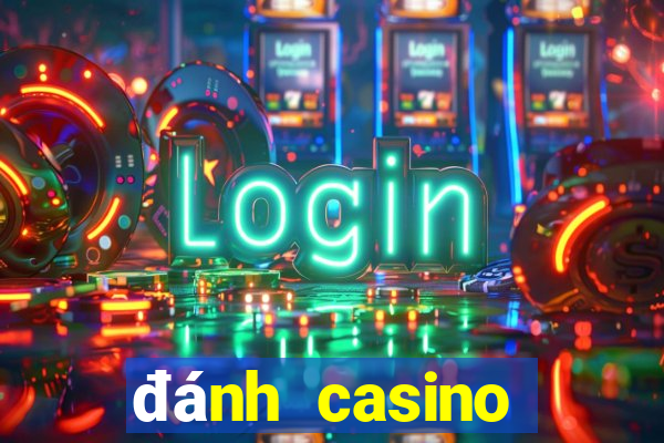 đánh casino trực tuyến