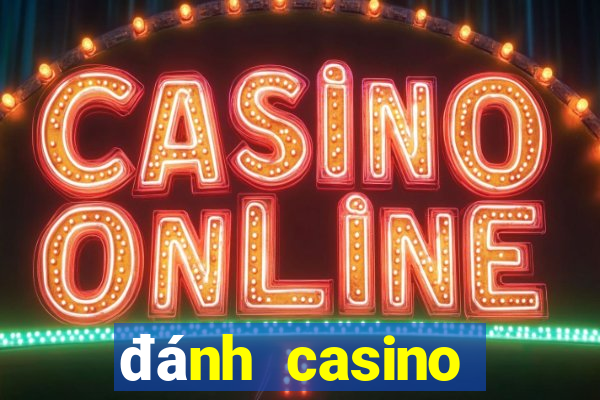 đánh casino trực tuyến