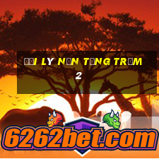 Đại lý nền tảng trạm 2