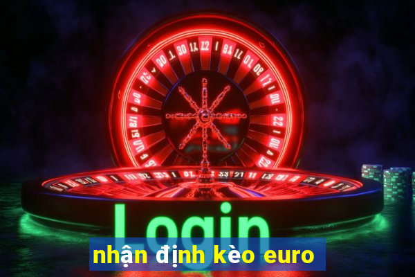 nhận định kèo euro