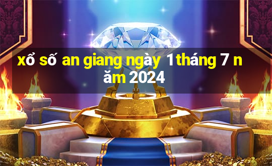 xổ số an giang ngày 1 tháng 7 năm 2024