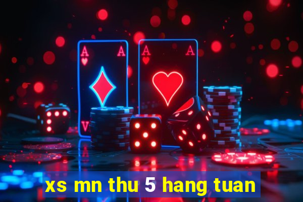 xs mn thu 5 hang tuan