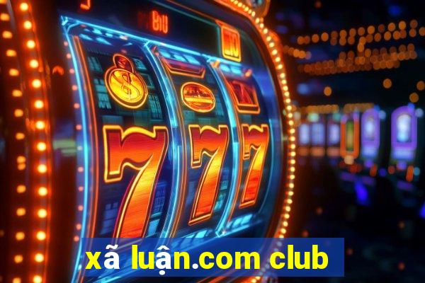 xã luận.com club