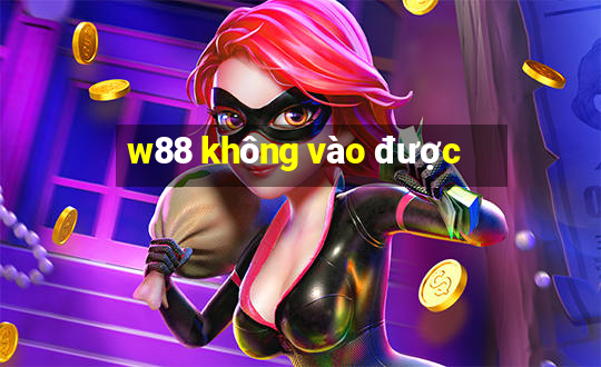 w88 không vào được