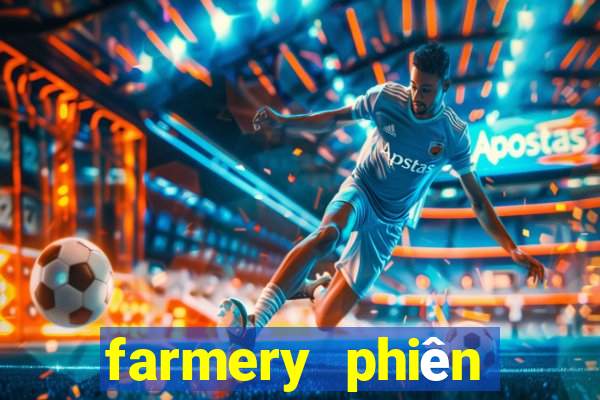 farmery phiên bản cũ