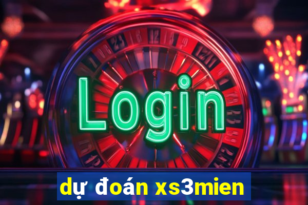 dự đoán xs3mien