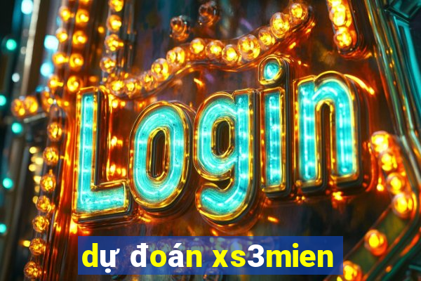 dự đoán xs3mien