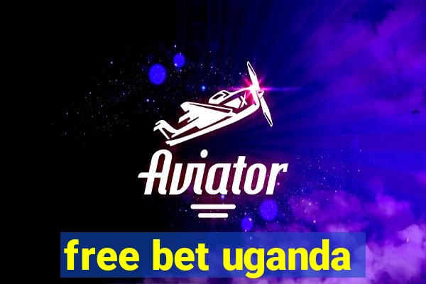 free bet uganda