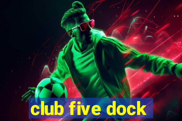 club five dock