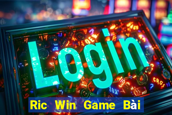 Ric Win Game Bài 52Fun Đổi Thưởng