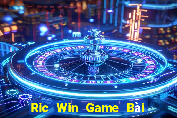 Ric Win Game Bài 52Fun Đổi Thưởng