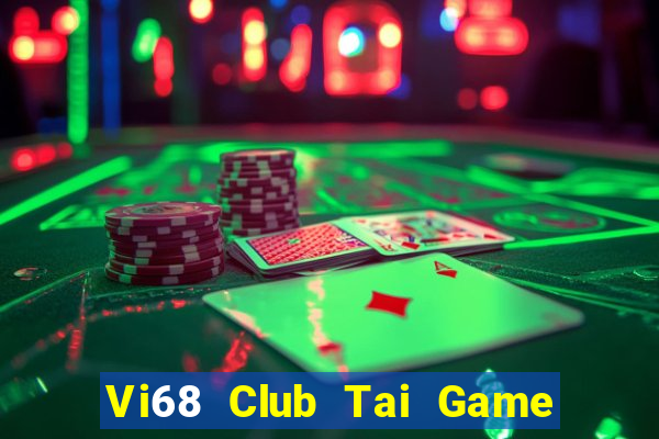 Vi68 Club Tai Game Bài Đổi Thưởng Uy Tín