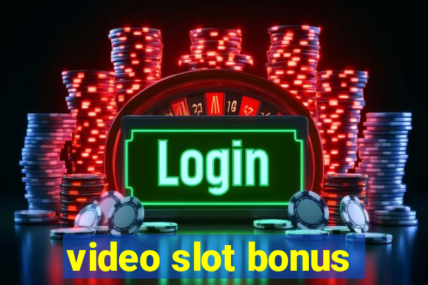 video slot bonus