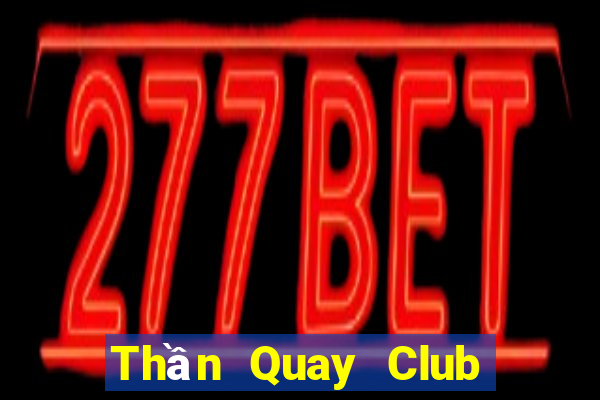 Thần Quay Club Game Bài Big52