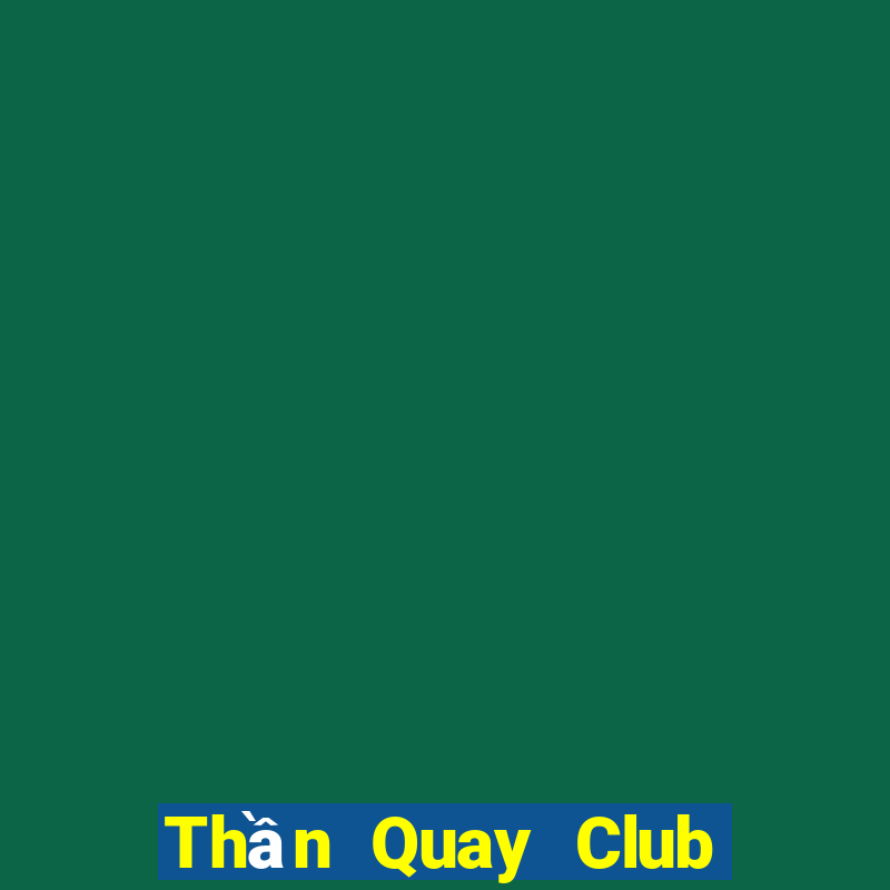 Thần Quay Club Game Bài Big52