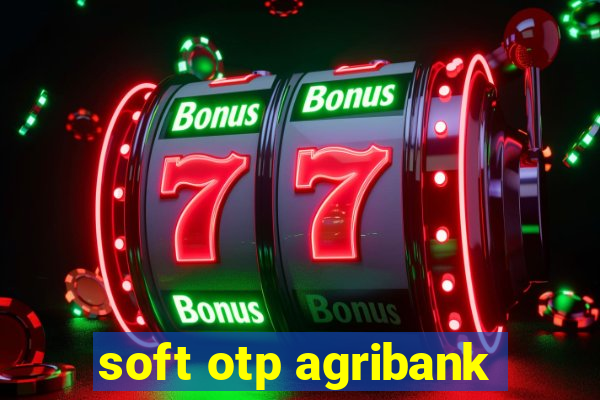 soft otp agribank