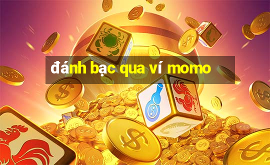 đánh bạc qua ví momo